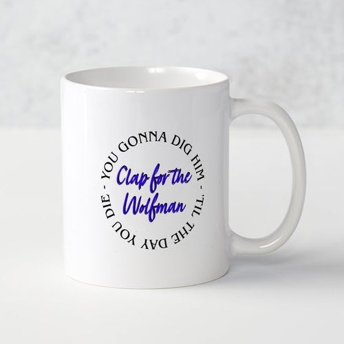 "Clap For The Wolfman” Ceramic Mug
