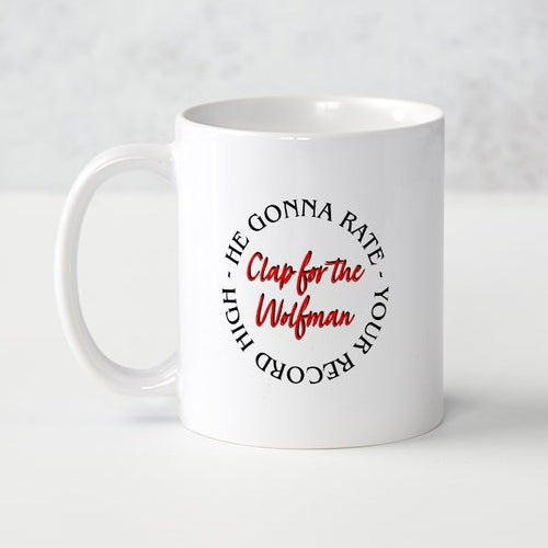 "Clap For The Wolfman” Ceramic Mug